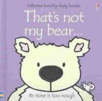 That's Not My Bear (Board Book) - Its Nose Is Too Rough