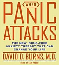 When Panic Attacks: The New, Drug-Free Anxiety Therapy That Can Change Your Life (Audio CD)
