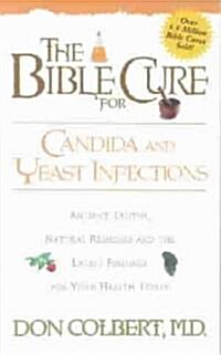 The Bible Cure for Candida and Yeast Infections: Ancient Truths, Natural Remedies and the Latest Findings for Your Health Today (Paperback, English and 196)