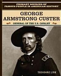 George Armstrong Custer (Library Binding)