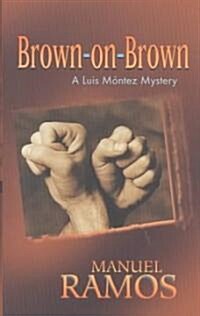 Brown-On-Brown: A Luis M Ntez Mystery (Hardcover)