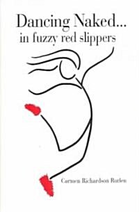 Dancing Naked... in Fuzzy Red Slippers (Hardcover)