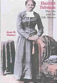 Harriet Tubman: The Life and the Life Stories (Hardcover)
