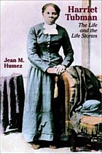 Harriet Tubman: The Life and the Life Stories (Paperback)