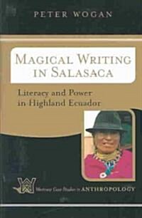 Magical Writing in Salasaca: Literacy and Power in Highland Ecuador (Paperback)