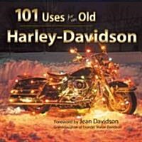 101 Uses for an Old Harley-davidson (Hardcover)