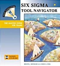 Six SIGMA Tool Navigator: The Master Guide for Teams [With CDROM] (Paperback)