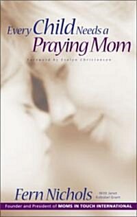 Every Child Needs a Praying Mom (Paperback)