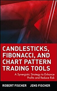 Candlesticks, Fibonacci, and Chart Pattern Trading Tools: A Synergistic Strategy to Enhance Profits and Reduce Risk (Hardcover)