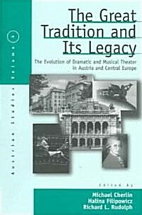 The Great Tradition and Its Legacy: The Evolution of Dramatic and Musical Theater in Austria and Central Europe (Paperback)