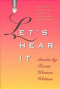Lets Hear It: Stories by Texas Women Writers (Paperback)
