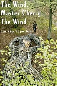 The Wind, Master Cherry, the Wind (Paperback)