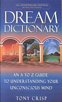 Dream Dictionary: An A-To-Z Guide to Understanding Your Unconscious Mind (Mass Market Paperback)