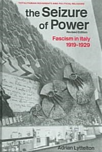 The Seizure of Power : Fascism in Italy, 1919-1929 (Hardcover)