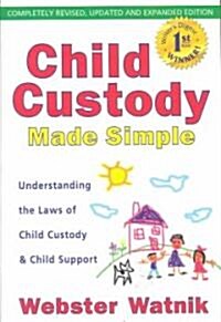 Child Custody Made Simple: Understanding the Laws of Child Custody and Child Support (Paperback)
