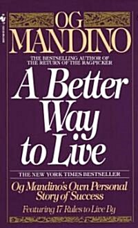 A Better Way to Live: Og Mandinos Own Personal Story of Success Featuring 17 Rules to Live by (Mass Market Paperback)