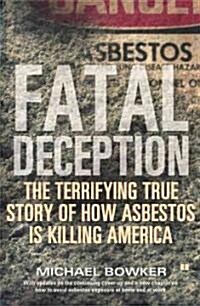 Fatal Deception: The Terrifying True Story of How Asbestos Is Killing America (Paperback)