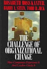 Challenge of Organizational Change: How Companies Experience It and Leaders Guide It (Paperback)