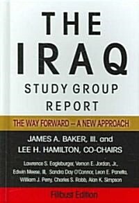 The Iraq Study Group Report: The Way Forward -- A New Approach (Hardcover)