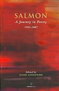 Salmon - A Jouney in Poetry: 1981 - 2007 (Paperback)