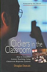 Clickers in the Classroom: How to Enhance Science Teaching Using Classroom Response Systems (Paperback)