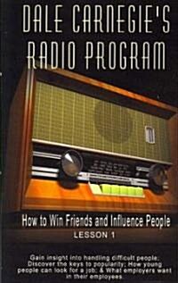 Dale Carnegies Radio Program: How to Win Friends and Influence People - Lesson 1: Gain Insight Into Handling Difficult People; Discover the Keys to (Paperback)