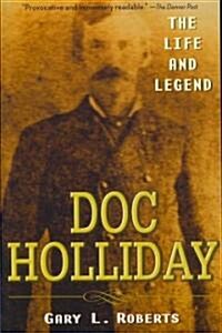 Doc Holliday: The Life and Legend (Paperback)