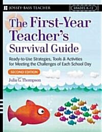 [중고] The First-Year Teacher‘s Survival Guide: Ready-To-Use Strategies, Tools & Activities for Meeting the Challenges of Each School Day                (Paperback, 2nd)