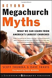 Beyond Megachurch Myths: What We Can Learn from Americas Largest Churches (Hardcover)