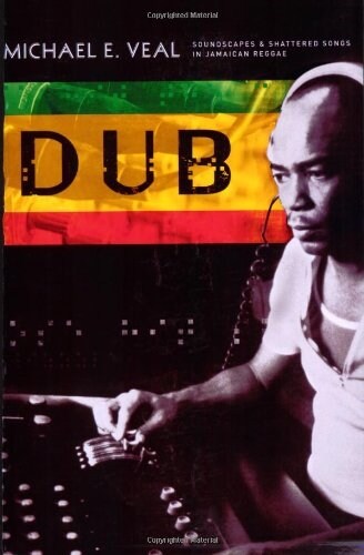 Dub: Soundscapes and Shattered Songs in Jamaican Reggae (Paperback)