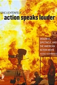 Action Speaks Louder: Violence, Spectacle, and the American Action Movie (Paperback, Revised)
