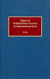 Digest of United States Practice in International Law, 2004 (Hardcover)
