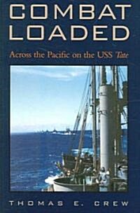 Combat Loaded: Across the Pacific on the USS Tate (Hardcover)