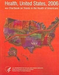 Health, United States, 2006 W/ Chartbook on Trends in the Health of Americans (Paperback)