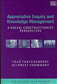 Appreciative Inquiry and Knowledge Management : A Social Constructionist Perspective (Hardcover)