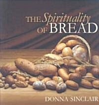 The Spirituality of Bread (Hardcover)