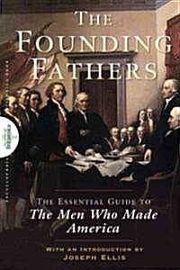 Founding Fathers : The Essential Guide to the Men Who Made America (Paperback)