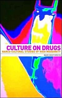 Culture on Drugs : Narco-cultural Studies of High Modernity (Paperback)