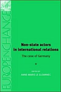 Non-State Actors in International Relations: The Case of Germany (Hardcover)