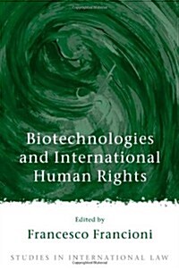 Biotechnologies and International Human Rights (Hardcover)