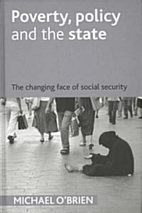 Poverty, Policy and the State : The Changing Face of Social Security (Hardcover)