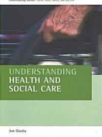 Understanding Health and Social Care (Paperback, 1st)