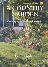 A Country Garden: Creating a Garden in Rural Australia (Paperback)