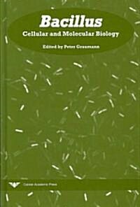 Bacillus : Cellular and Molecular Biology (Hardcover)