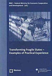 Transforming Fragile States - Examples of Practical Experience (Paperback)