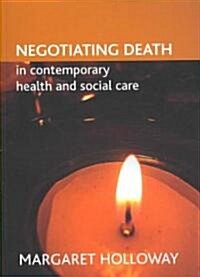 Negotiating Death in Contemporary Health and Social Care (Paperback)