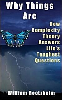 Why Things Are: How Complexity Theory Answers Lifes Toughest Questions (Hardcover)