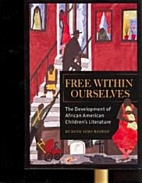 Free Within Ourselves: The Development of African American Childrens Literature (Hardcover)