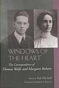 Windows of the Heart: The Correspondence of Thomas Wolfe and Margaret Roberts (Hardcover)