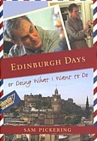 Edinburgh Days: Or Doing What I Want to Do (Hardcover)